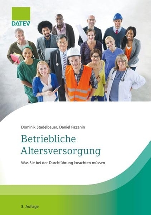 Stadelbauer, Dominik / Daniel Pazanin. Betriebliche Altersversorgung - Was Sie bei der Durchführung beachten müssen. DATEV eG, 2026.