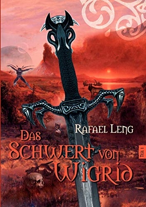 Leng, Rafael. Das Schwert von Wigrid - Teil 1. Books on Demand, 2011.