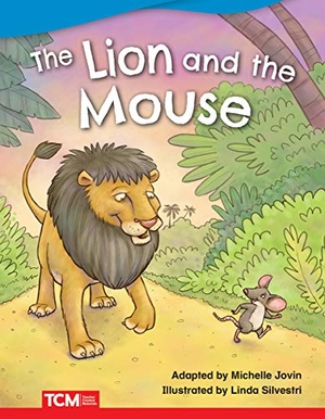 Jovin, Michelle. The Lion and Mouse. Teacher Created Materials, 2019.