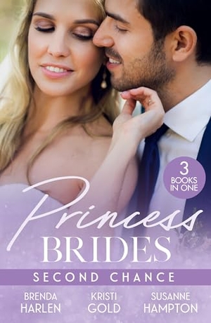 Harlen, Brenda / Gold, Kristi et al. Princess Brides - Second Chance: The Prince's Second Chance (Reigning Men) / The Return of the Sheikh / Reunited with Her Secret Prince. HarperCollins, 2025.