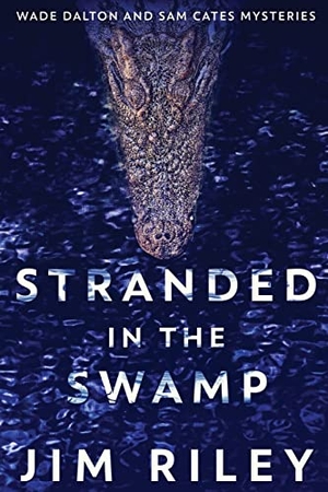 Riley, Jim. Stranded In The Swamp. Next Chapter, 2022.
