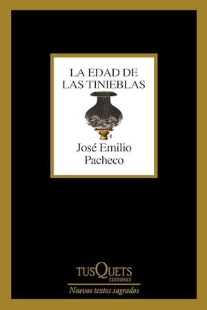 Pacheco, José Emilio. La edad de las tinieblas (Poesía) / The Age of Darkness (Poems). Editorial Planeta Mexicana S.A. de C.V., 2025.