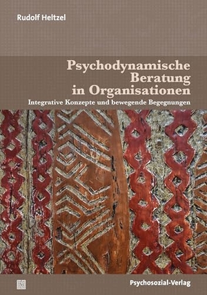 Heltzel, Rudolf. Psychodynamische Beratung in Organisationen - Integrative Konzepte und bewegende Begegnungen. Psychosozial Verlag GbR, 2021.