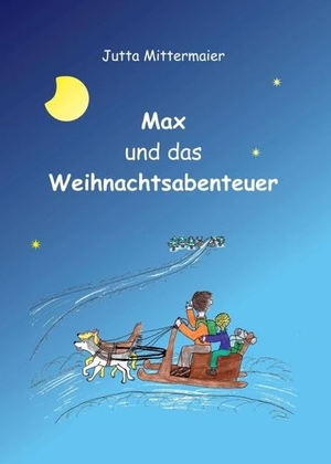 Mittermaier-Frantz, Jutta. Max und das Weihnachtsabenteuer. tredition, 2021.