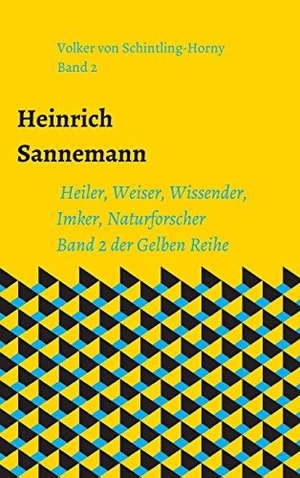 Schintling-Horny, Volker von. Heinrich Sannemann - Heiler, Weiser, Wissender, Imker, Naturforscher.  Band 2 der Gelben Reihe. tredition, 2017.
