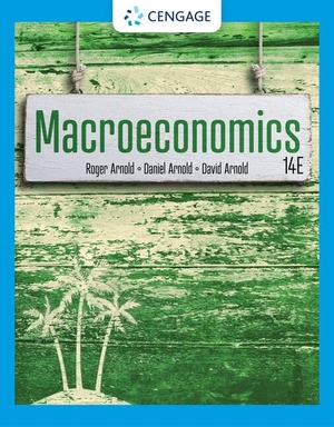 Arnold, Daniel / Arnold, David et al. Macroeconomics. Cengage Learning, Inc, 2022.