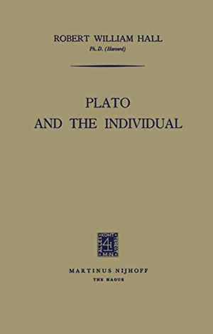 Hall, Robert William. Plato and the Individual. Springer Netherlands, 1963.