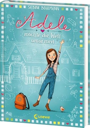 Bohlmann, Sabine. Adele möchte die Welt umarmen (Band 1) - Kinderbuch zum Vorlesen und Selberlesen - Für Mädchen und Jungs ab 8 Jahre. Loewe Verlag GmbH, 2019.