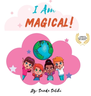 Salihi, Saieda. I am Magical - A children's book to make every child Feel Special (I Am Series). Saieda Salihi, 2023.