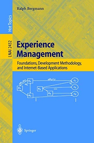 Bergmann, Ralph. Experience Management - Foundations, Development Methodology, and Internet-Based Applications. Springer Berlin Heidelberg, 2002.