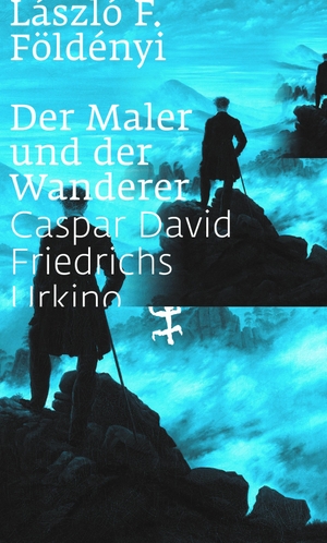 Földényi, László F.. Der Maler und der Wanderer - Caspar David Friedrichs Urkino. Matthes & Seitz Verlag, 2021.