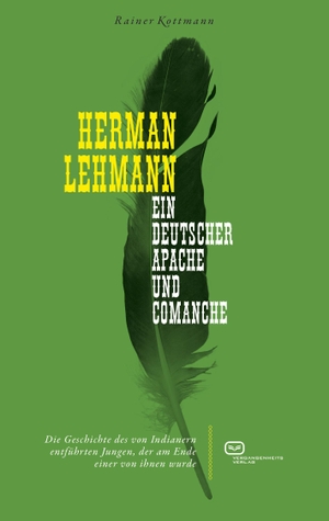 Kottmann, Rainer. Herman Lehmann - Ein deutscher Apache und Comanche. Vergangenheitsverlag, 2022.
