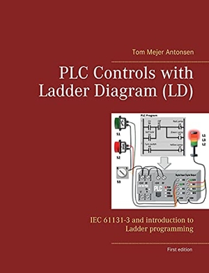 Antonsen, Tom Mejer. PLC Controls with Ladder Diagram (LD) - IEC 61131-3 and introduction to Ladder programming. BoD - Books on Demand, 2021.