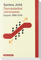 Demasiados retrocesos : España 1898-2018
