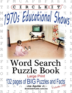 Lowry Global Media Llc / Aguilar, Joe et al. Circle It, 1970s Educational Shows, Word Search, Puzzle Book. Lowry Global Media LLC, 2020.