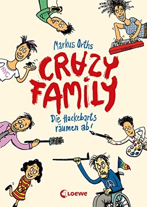 Orths, Markus. Crazy Family (Band 1) - Die Hackebarts räumen ab! - Eine herrlich lustige Familiengeschichte zum Selberlesen ab 10 Jahren oder zum Vorlesen für die ganze Familie. Loewe Verlag GmbH, 2023.