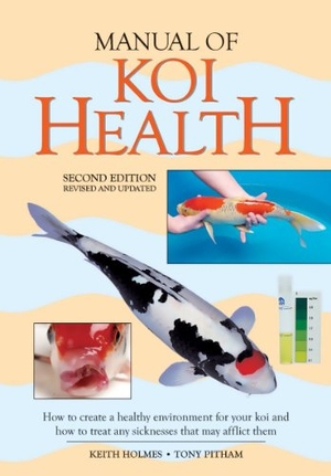 Pitham, Tony / Keith Holmes. Manual of Koi Health - How to Create a Healthy Environment for Your Koi and How to Treat Any Sickness That May Afflict Them. Firefly Books, 2011.