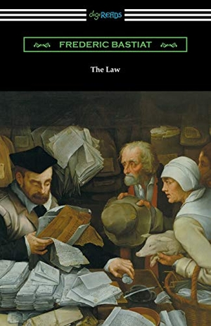 Bastiat, Frederic. The Law. Neeland Media, 2017.