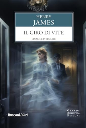 James, Henry. Il giro di vite. Rusconi Libri, 2024.