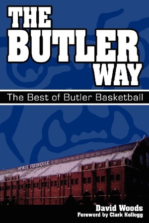 Woods, David. The Butler Way - The Best of Butler Basketball. Cardinal Publishers Group, 2009.