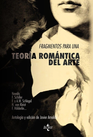 Hölderlin, Friedrich / Novalis. Fragmentos para una teoría romántica del arte. Editorial Tecnos, 2013.
