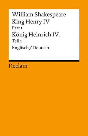 Shakespeare, William. King Henry IV, Part 1 / Heinrich IV., Teil 1 - Englisch/Deutsch. Reclam Philipp Jun., 2013.