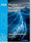 AQA GCSE Physics for Combined Science (Trilogy) Workbook: Foundation