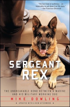 Dowling, Mike. Sergeant Rex - The Unbreakable Bond Between a Marine and His Military Working Dog. Atria Books, 2012.