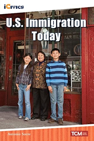 Sacre, Antonio. U.S. Immigration Today. Teacher Created Materials, 2022.