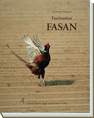 Schraven, Christoph. Faszination Fasan - Fotoband. Österr. Jagd-/Fischerei, 2016.