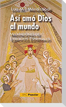 Así amó Dios al mundo : meditaciones de ejercicios espirituales