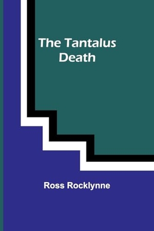 Rocklynne, Ross. The Tantalus Death. Alpha Edition, 2023.