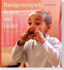 Handgestenspiele, Reigen und Lieder für Kindergarten und erstes Schuljahr