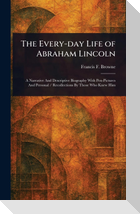 The Every-day Life of Abraham Lincoln