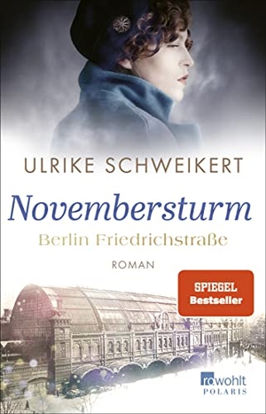 Schweikert, Ulrike. Berlin Friedrichstraße: Novembersturm - Eine historische Familiensaga. Rowohlt Taschenbuch, 2021.
