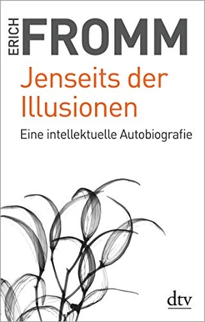 Fromm, Erich. Jenseits der Illusionen - Eine intellektuelle Autobiografie. dtv Verlagsgesellschaft, 2020.