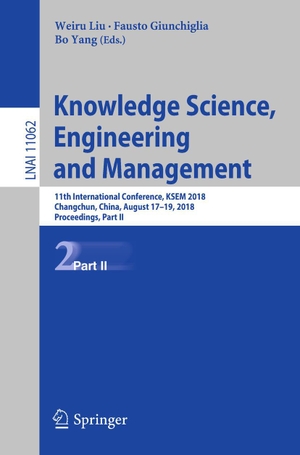 Liu, Weiru / Bo Yang et al (Hrsg.). Knowledge Science, Engineering and Management - 11th International Conference, KSEM 2018, Changchun, China, August 17¿19, 2018, Proceedings, Part II. Springer International Publishing, 2018.