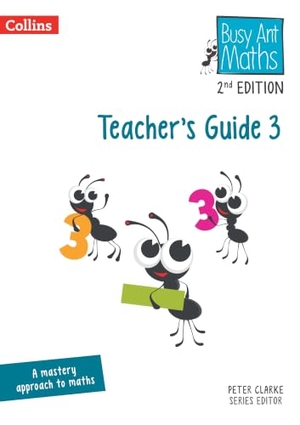 Clarke, Peter / Mumford, Jeanette et al. Busy Ant Maths -- Teacher's Guide 3 - [Revised Edition]. HarperCollins UK, 2024.