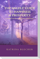 The Angels' Guide To Happiness & Prosperity