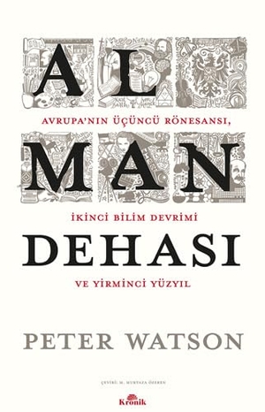 Watson, Peter. Alman Dehasi - Avrupanin Ücüncü Rönesansi Ikinci Bilim Devrimi ve Yirminci Yüzyil. Kronik Kitap, 2024.
