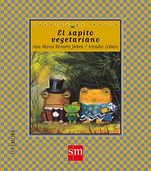 Romero Yebra, Ana María. El sapito vegetariano. Fundación Santa María-Ediciones SM, 1998.