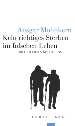 Mohnkern, Ansgar. Kein richtiges Sterben im falschen Leben - Bilder eines Abschieds. Turia + Kant, Verlag, 2026.