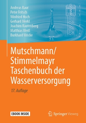 Baur, Andreas / Fritsch, Peter et al. Mutschmann/Stimmelmayr Taschenbuch der Wasserversorgung. Springer-Verlag GmbH, 2019.