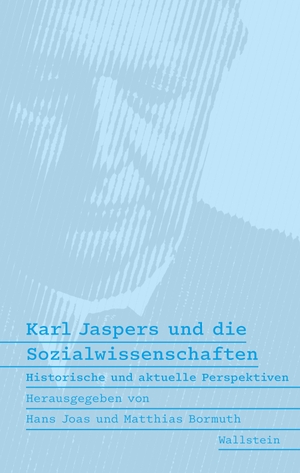 Bormuth, Matthias / Hans Joas (Hrsg.). Karl Jaspers und die Sozialwissenschaften - Historische und aktuelle Perspektiven. Wallstein Verlag GmbH, 2026.