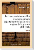 Les deux cents incunables xylographiques du département des estampes, origines de la gravure Tome 2