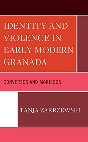 Zakrzewski, Tanja. Identity and Violence in Early Modern Granada - Conversos and Moriscos. Lexington Books, 2023.