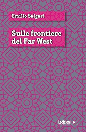 Salgari, Emilio. Sulle frontiere del Far West. , 2019.