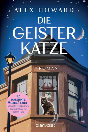 Howard, Alex. Die Geisterkatze - Roman - 12 Jahrzehnte, 9 Leben, 1 Kater - ein außergewöhnliches Buch nicht nur für Katzen-Fans.. Blanvalet Verlag, 2026.