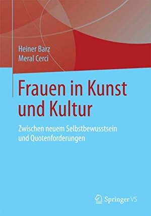 Cerci, Meral / Heiner Barz. Frauen in Kunst und Kultur - Zwischen neuem Selbstbewusstsein und Quotenforderungen. Springer Fachmedien Wiesbaden, 2014.