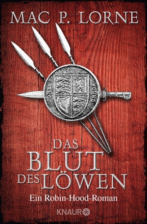 Mac P. Lorne. Das Blut des Löwen - Ein Robin-Hood-Roman. Knaur Taschenbuch, 2018.